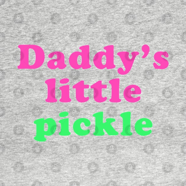 Daddy's little pickle by ölümprints